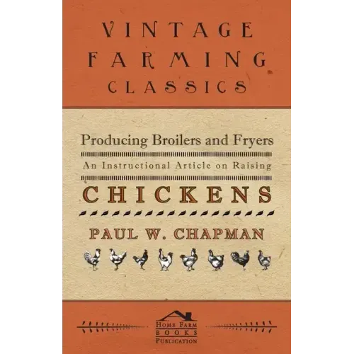 Producing Broilers and Fryers - An Instructional Article on Raising Chickens