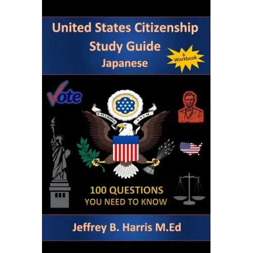 U.S. Citizenship Study Guide - Japanese: 100 Questions You Need To Know