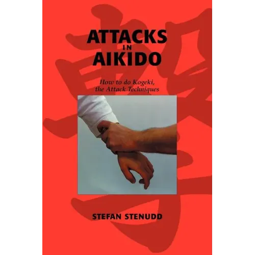 Attacks in Aikido: How to do Kogeki, the Attack Techniques