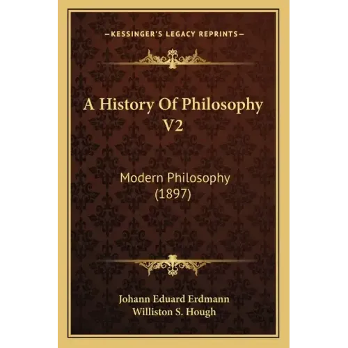 A History Of Philosophy V2: Modern Philosophy (1897)