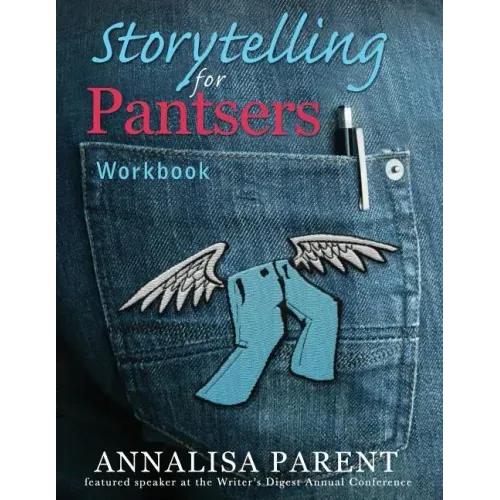 Storytelling for Pantsers: Workbook