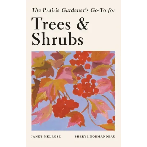 The Prairie Gardener's Go-To Guide for Trees and Shrubs