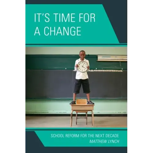 It's Time for a Change: School Reform for the Next Decade