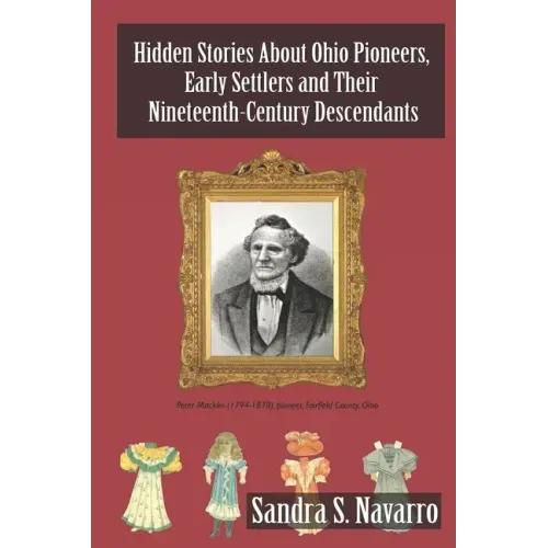 Hidden Stories About Ohio Pioneers, Early Settlers and Their Nineteenth-Century Descendants