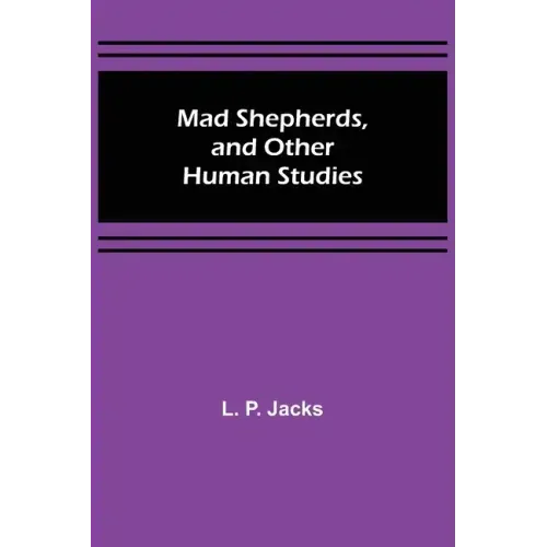 Mad Shepherds, and Other Human Studies