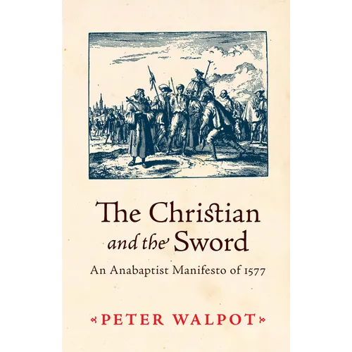 The Christian and the Sword: An Anabaptist Manifesto of 1577