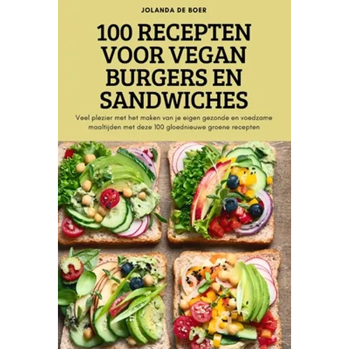 100 Recepten Voor Vegan Burgers En Sandwiches