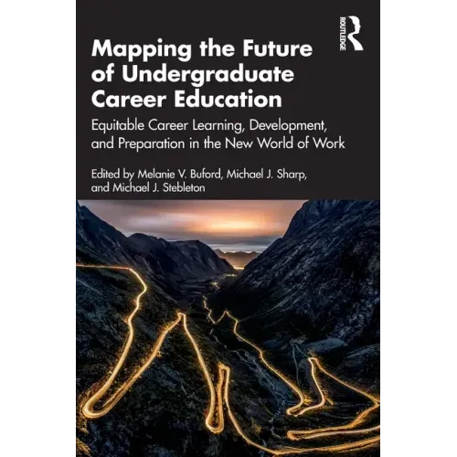 Mapping the Future of Undergraduate Career Education: Equitable Career Learning, Development, and Preparation in the New World of Work
