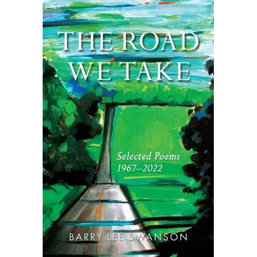 The Road We Take: Selected Poems 1967-2022
