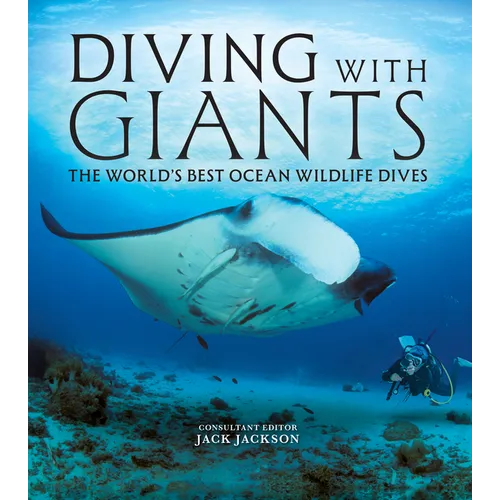 Diving with Giants: The World's Best Ocean Wildlife Dives