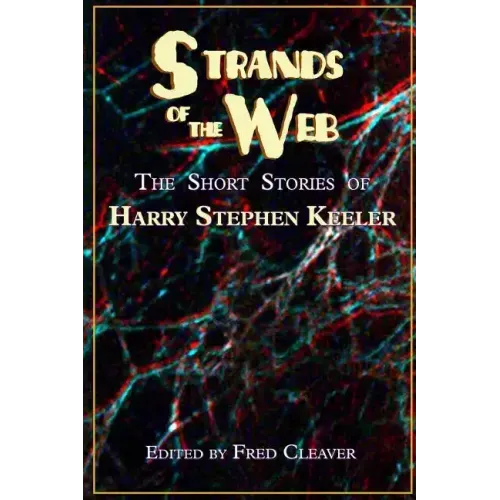 Strands of the Web: The Short Stories of Harry Stephen Keeler