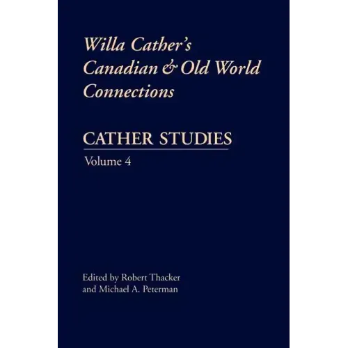 Cather Studies, Volume 4: Willa Cather's Canadian and Old World Connections