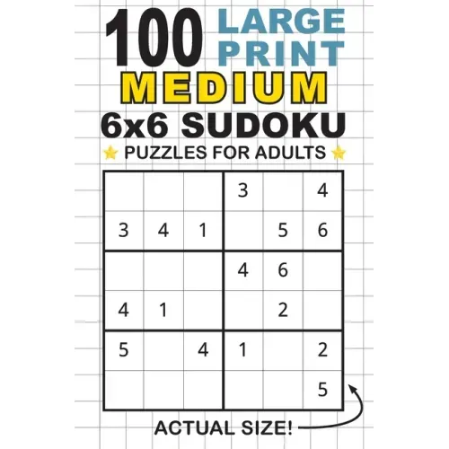 100 Large Print Medium 6x6 Sudoku Puzzles for Adults: Only One Puzzle Per Page! (Pocket 6"x9" Size)
