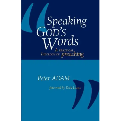 Speaking God's Words: A Practical Theology of Preaching