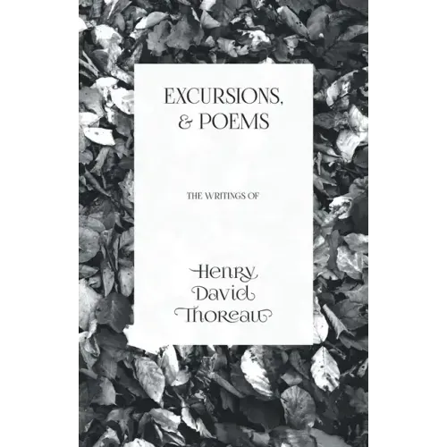 Excursions, and Poems: The Writings of Henry David Thoreau