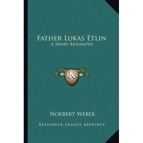 Father Lukas Etlin: A Short Biography