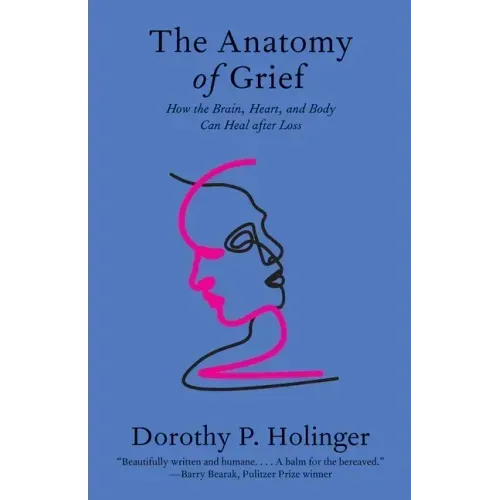 The Anatomy of Grief: How the Brain, Heart, and Body Can Heal After Loss