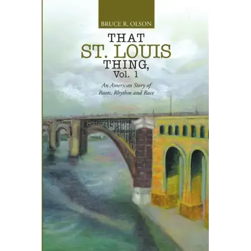 That St. Louis Thing, Vol. 1: An American Story of Roots, Rhythm and Race