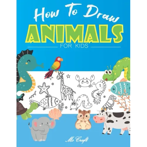 How to Draw Animals for Kids: Easy and Simple Step By Step Drawing Book for Beginners to Learn how to Draw Cute animals.