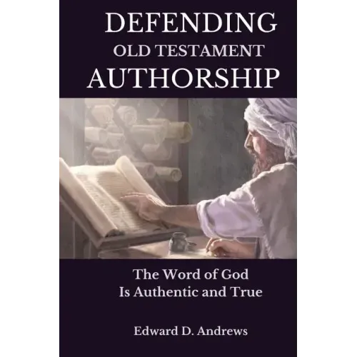 Defending Old Testament Authorship: The Word of God Is Authentic and True