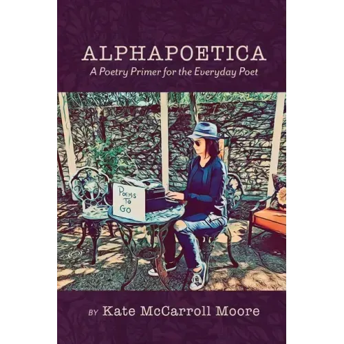 Alphapoetica: A Poetry Primer for the Everyday Poet