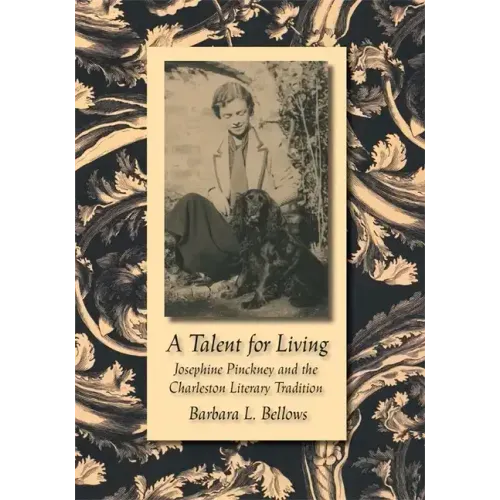 A Talent for Living: Josephine Pinckney and the Charleston Literary Tradition