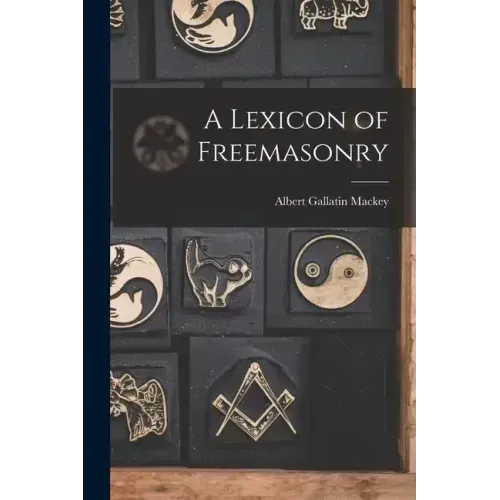 A Lexicon of Freemasonry