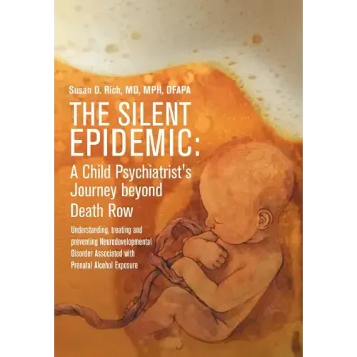 The Silent Epidemic: A Child Psychiatrist's Journey beyond Death Row: Understanding, Treating, and Preventing Neurodevelopmental Disorder A