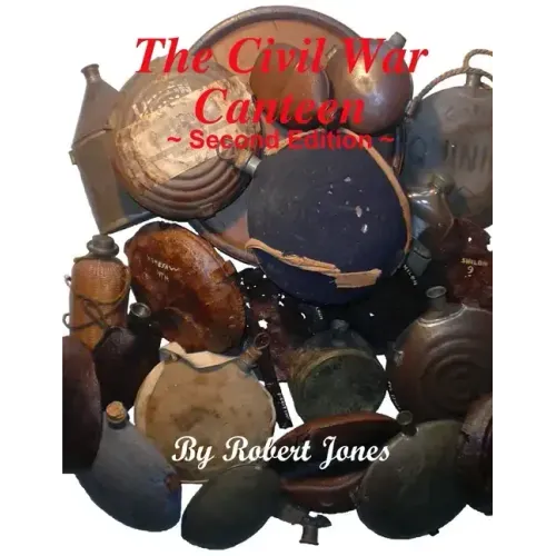 The Civil War Canteen - Second Edition