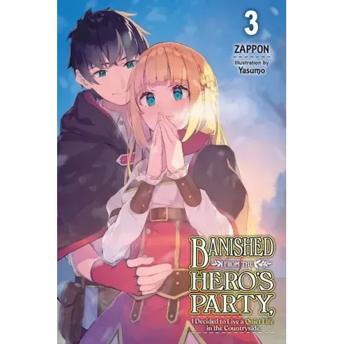 Banished from the Hero's Party, I Decided to Live a Quiet Life in the Countryside, Vol. 3 (Light Novel): Volume 3