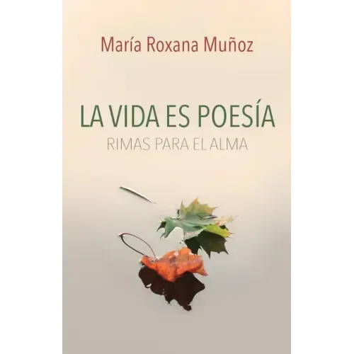 La vida es poesía: Rimas para el alma