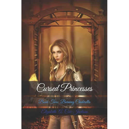 Cursed Princesses: Book Two: Burning Cinderella