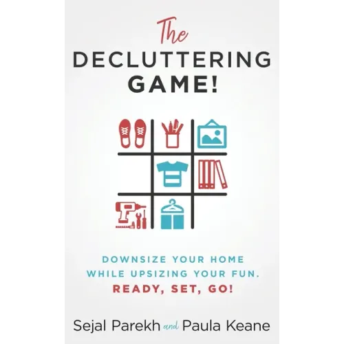 The Decluttering Game!: Downsize Your Home While Upsizing Your Fun.