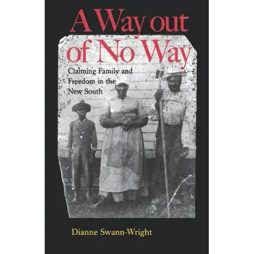A Way Out of No Way: Claiming Family and Freedom in the New South