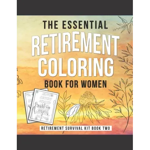 The Essential Retirement Coloring Book for Women: A Fun Retirement Gift for Coworker and Colleague