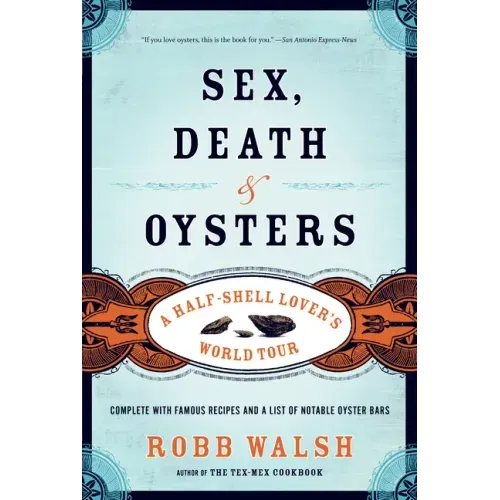 Sex, Death and Oysters: A Half-Shell Lover's World Tour