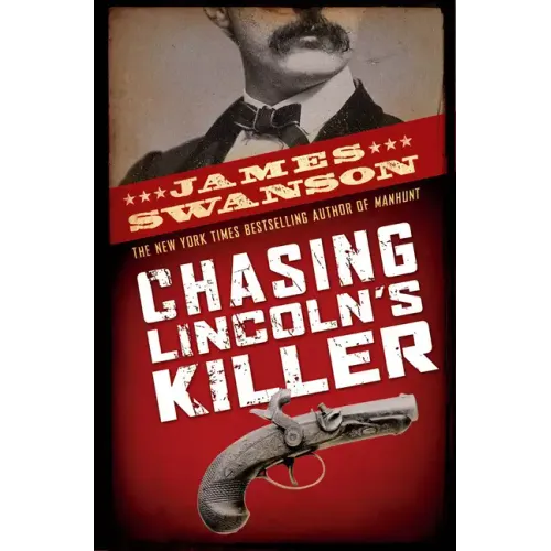 Chasing Lincoln's Killer: The Search for John Wilkes Booth