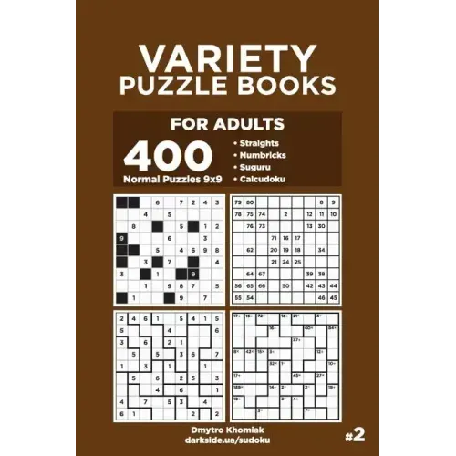 Variety Puzzle Books for Adults - 400 Normal Puzzles 9x9: Straights, Numbricks, Suguru, Calcudoku (Volume 2)