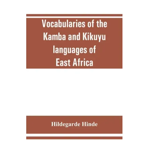 Vocabularies of the Kamba and Kikuyu languages of East Africa