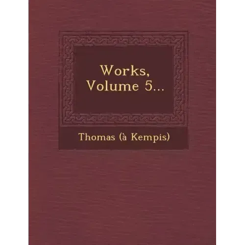 Works, Volume 5...