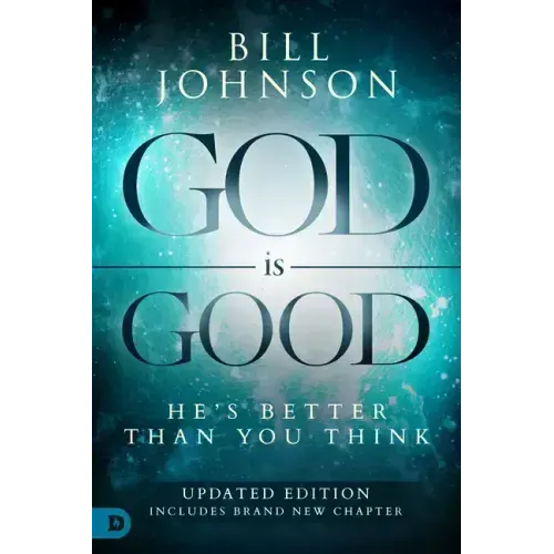 God Is Good: He's Better Than You Think