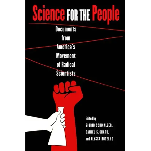 Science for the People: Documents from America's Movement of Radical Scientists