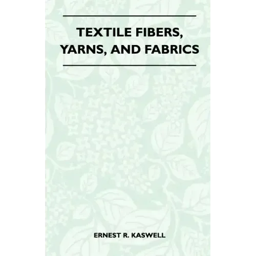 Textile Fibers, Yarns, and Fabrics