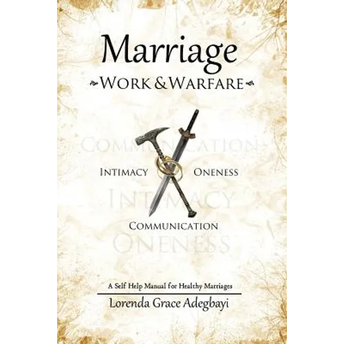 Marriage: Work & Warfare: A self help guide to a healthy marriage