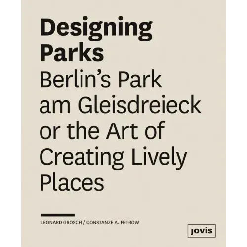 Designing Parks: Berlin's Park Am Gleisdreieck or the Art of Creating Lively Places