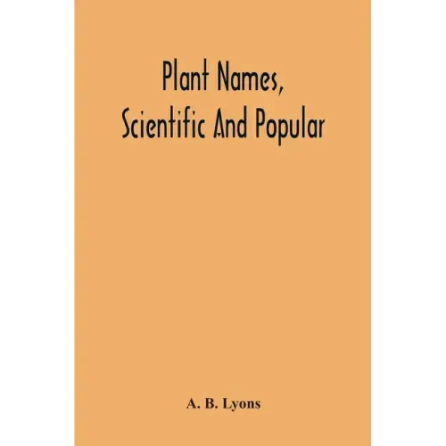 Plant Names, Scientific And Popular, Including In The Case Of Each Plant The Correct Botanical Name In Accordance With The Reformed Nomenclature, Toge