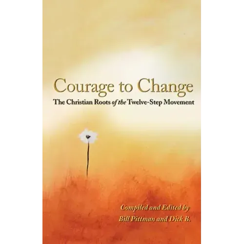Courage to Change: The Christian Roots of the Twelve-Step Movement