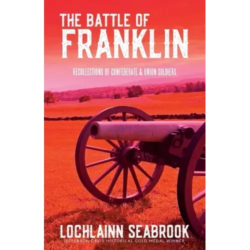 The Battle of Franklin: Recollections of Confederate and Union Soldiers