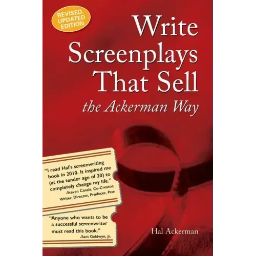 Write Screenplays That Sell: The Ackerman Way: 20th Anniversary Edition, Newly Revised and Updated