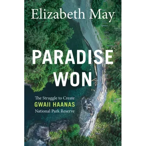 Paradise Won: The Struggle to Create Gwaii Haanas National Park Reserve